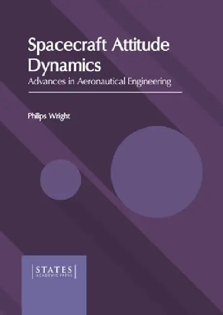Spacecraft Attitude Dynamics: Advances in Aeronautical Engineering by Philips Wright
