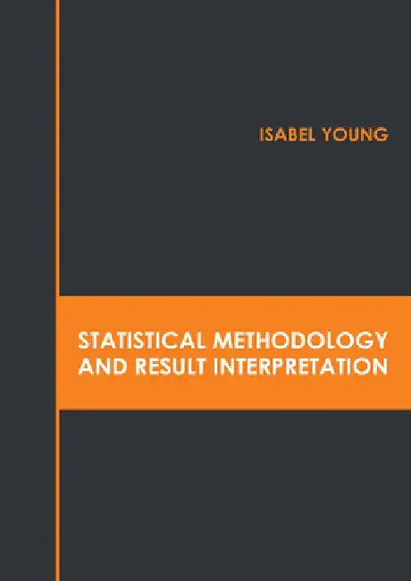 Statistical Methodology and Result Interpretation by Isabel Young