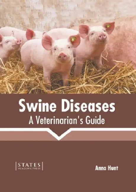 Swine Diseases: A Veterinarian's Guide by Anna Hunt