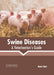 Swine Diseases: A Veterinarian's Guide by Anna Hunt