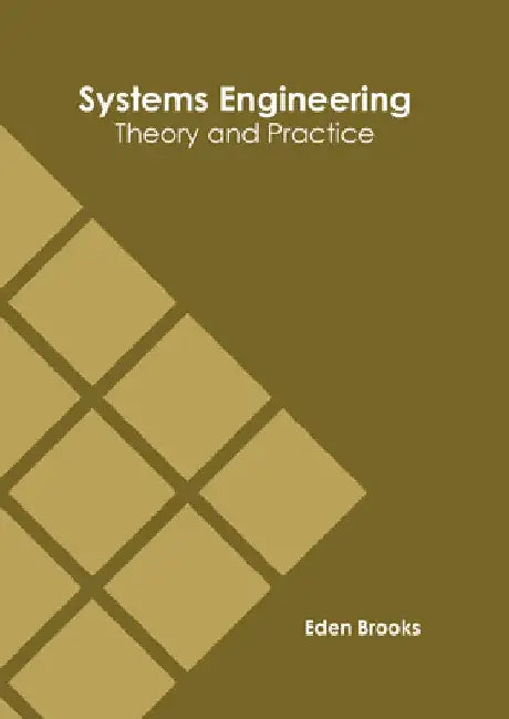 Systems Engineering: Theory and Practice by Eden Brooks
