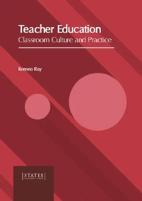 Teacher Education: Classroom Culture and Practice by Romeo Ray