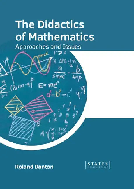 The Didactics of Mathematics: Approaches and Issues by Roland Danton