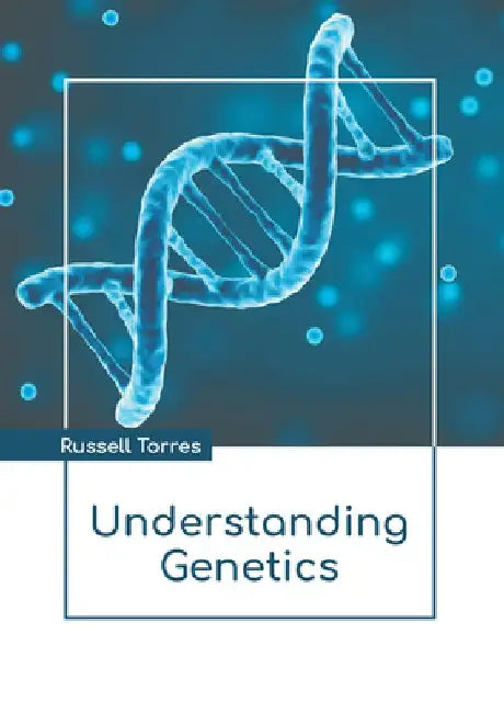 Understanding Genetics by Russell Torres