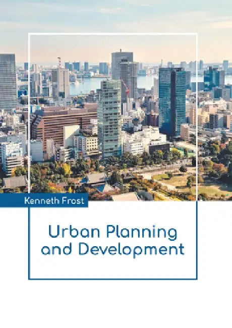 Urban Planning and Development by Kenneth Frost