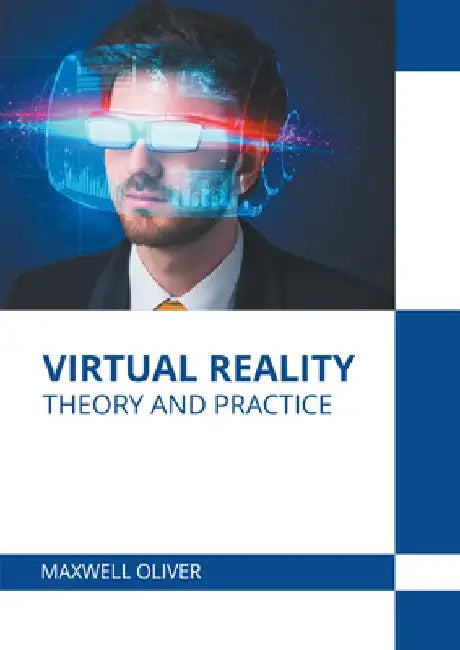 Virtual Reality: Theory and Practice by Maxwell Oliver