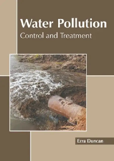 Water Pollution: Control and Treatment by Ezra Duncan