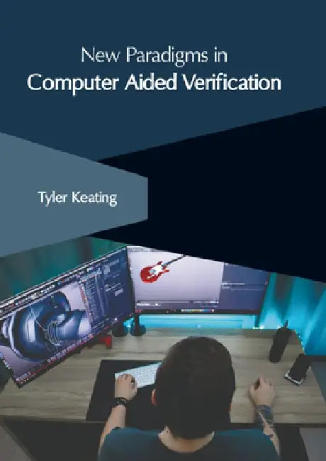 New Paradigms in Computer Aided Verification by Tyler Keating