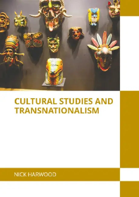Cultural Studies and Transnationalism by Nick Harwood