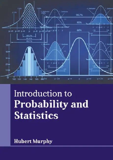Introduction to Probability and Statistics by Hubert Murphy