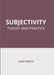 Subjectivity: Theory and Practice by Evan Pearce