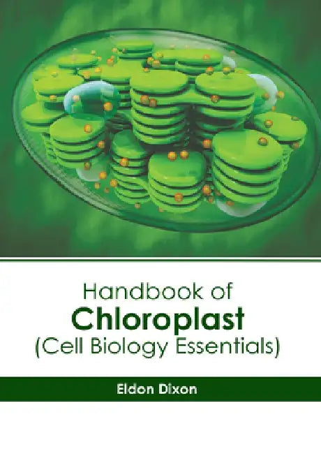 Handbook of Chloroplast (Cell Biology Essentials) by Eldon Dixon