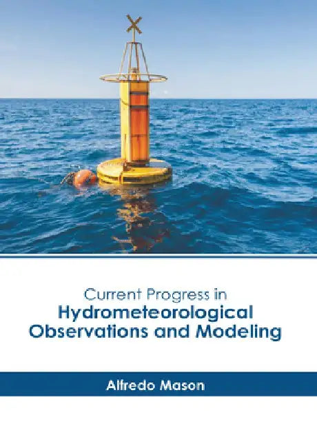 Current Progress in Hydrometeorological Observations and Modeling by Alfredo Mason