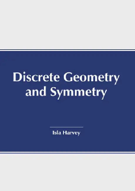 Discrete Geometry and Symmetry by Isla Harvey