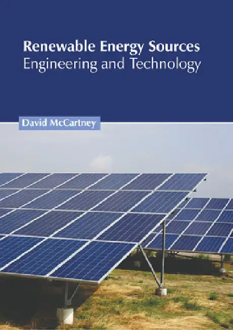 Renewable Energy Sources: Engineering and Technology by David McCartney