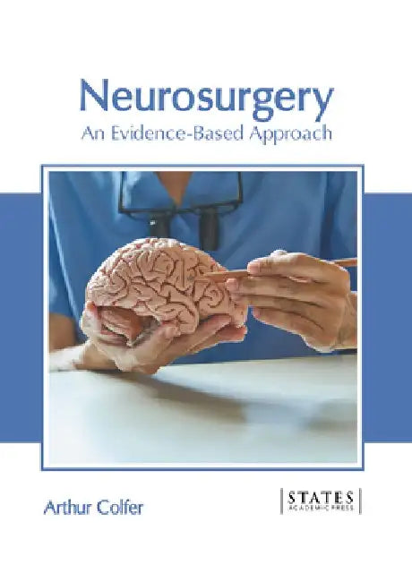 Neurosurgery: An Evidence-Based Approach by Arthur Colfer