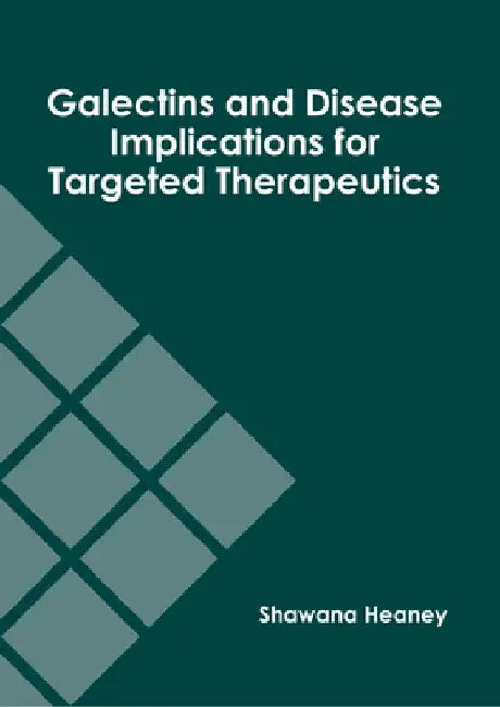 Galectins and Disease Implications for Targeted Therapeutics by Shawana Heaney