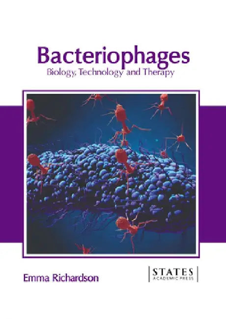 Bacteriophages: Biology, Technology and Therapy by Emma Richardson