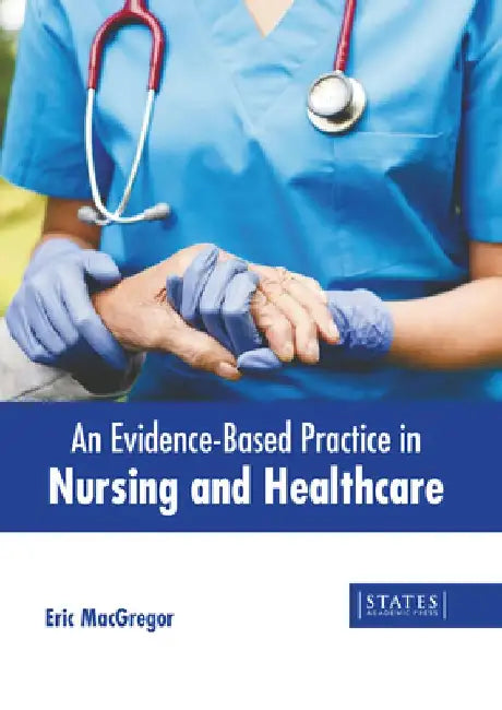An Evidence-Based Practice in Nursing and Healthcare by Eric MacGregor