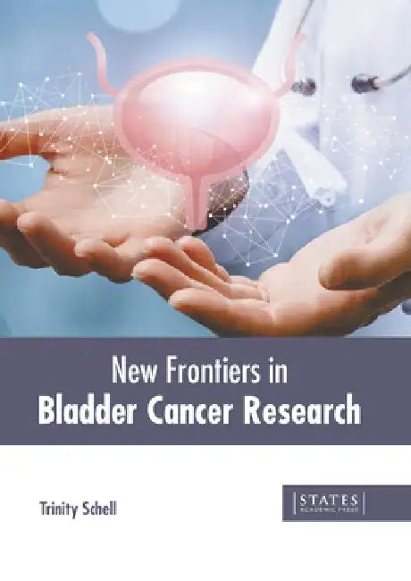 New Frontiers in Bladder Cancer Research by Trinity Schell