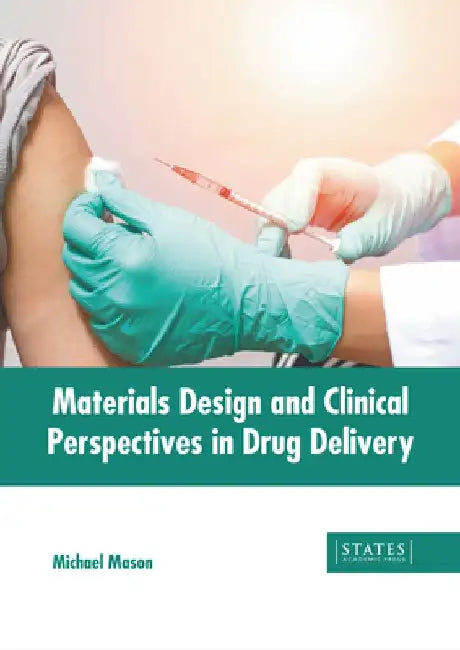 Materials Design and Clinical Perspectives in Drug Delivery by Michael Mason