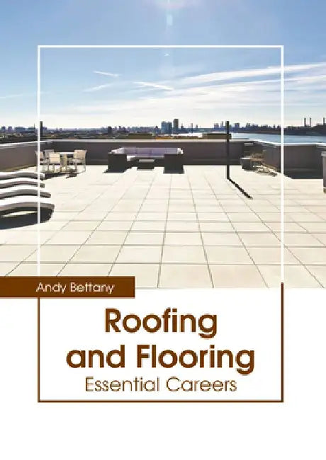 Roofing and Flooring: Essential Careers by Andy Bettany