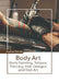 Body Art: Body Painting, Tattoos, Piercing, Hair Designs and Nail Art by Audrey Dennis