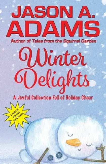 Winter Delights: A Holiday Collection of Snow-Covered Stories by Jason a. Adams