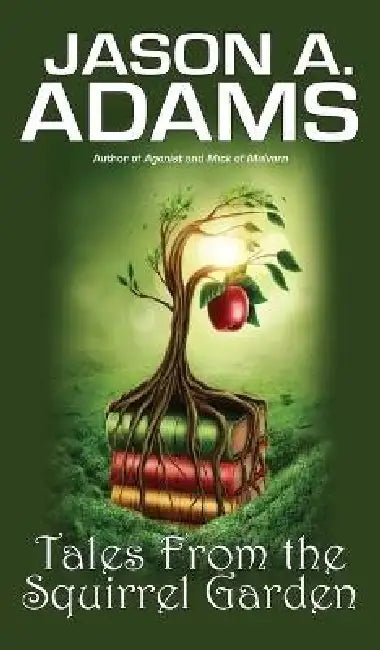 Tales from the Squirrel Garden by Jason a. Adams