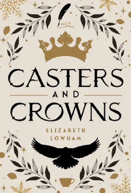 Casters and Crowns by Lowham, Elizabeth