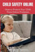Child Safety Online: How to Protect Your Child From Online Predators by Anthony Ekanem
