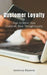 Customer Loyalty: How to Retain Your Customer Base Through Loyalty by Anthony Ekanem