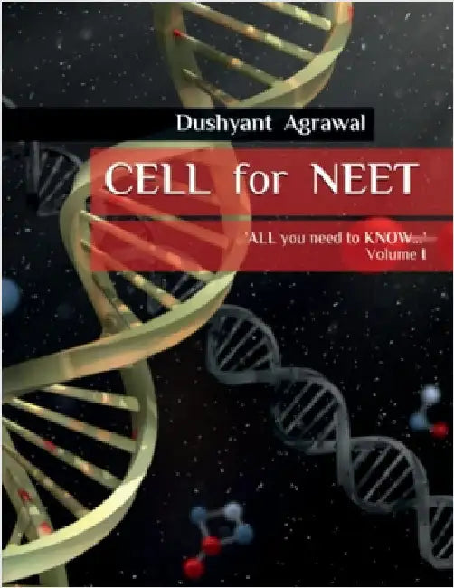 CELL for NEET: 'ALL you need to KNOW...' - Volume I by Mr Dushyant Agrawal