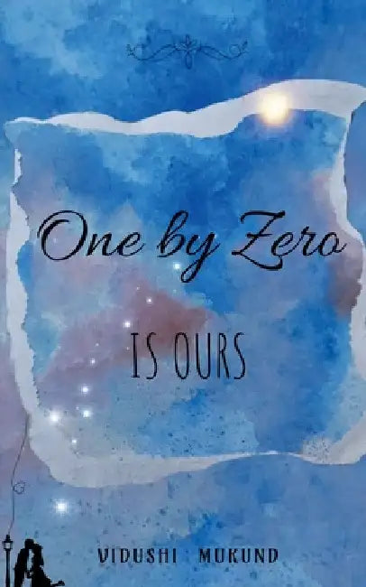 One by Zero is Ours by Vidushi Mukund