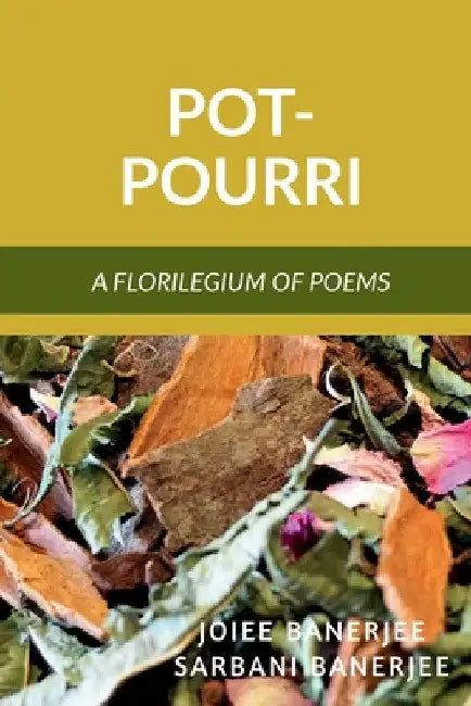 Pot-Pourri by Joiee Banerjee