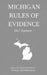 Michigan Rules of Evidence; 2017 Edition by Michigan Legal Publishing Ltd