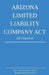 Arizona Limited Liability Company Act; 2017 Edition by Michigan Legal Publishing Ltd
