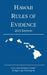 Hawaii Rules of Evidence; 2019 Edition by Michigan Legal Publishing Ltd