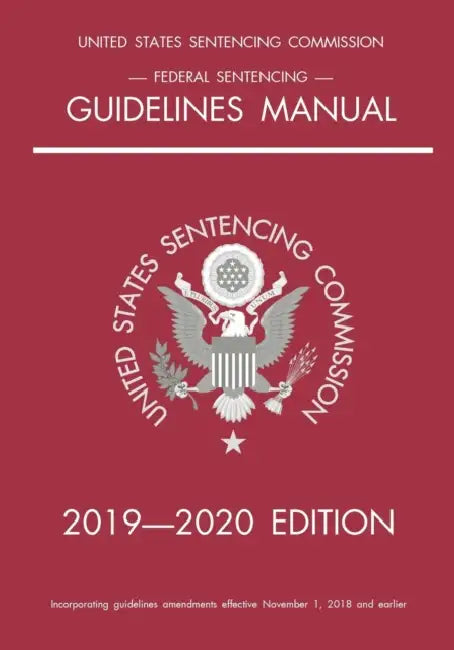 Federal Sentencing Guidelines Manual; 2019-2020 Edition: With inside-cover quick-reference sentencing table by Michigan Legal Publishing Ltd