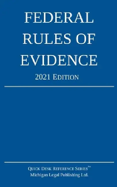 Federal Rules of Evidence; 2021 Edition: With Internal Cross-References by Michigan Legal Publishing Ltd