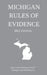 Michigan Rules of Evidence; 2021 Edition by Michigan Legal Publishing Ltd
