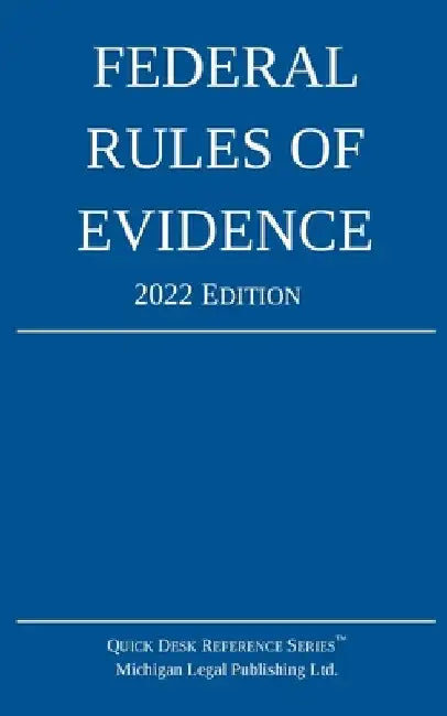 Federal Rules of Evidence; 2022 Edition: With Internal Cross-References by Michigan Legal Publishing Ltd