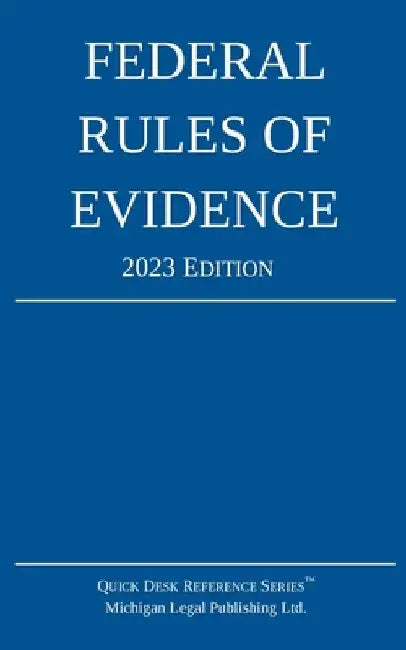 Federal Rules of Evidence; 2023 Edition: With Internal Cross-References by Michigan Legal Publishing Ltd