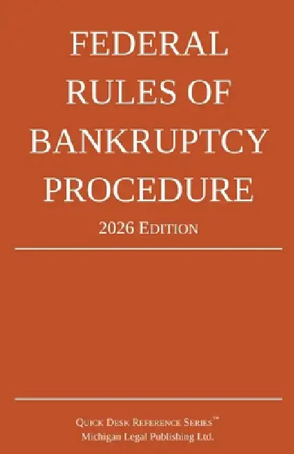 Federal Rules of Bankruptcy Procedure; 2026 Edition: With Statutory Supplement and Index by Michigan Legal Publishing Ltd