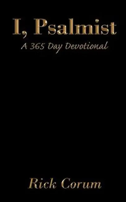I, Psalmist: A 365 Day Devotional by Rick Corum