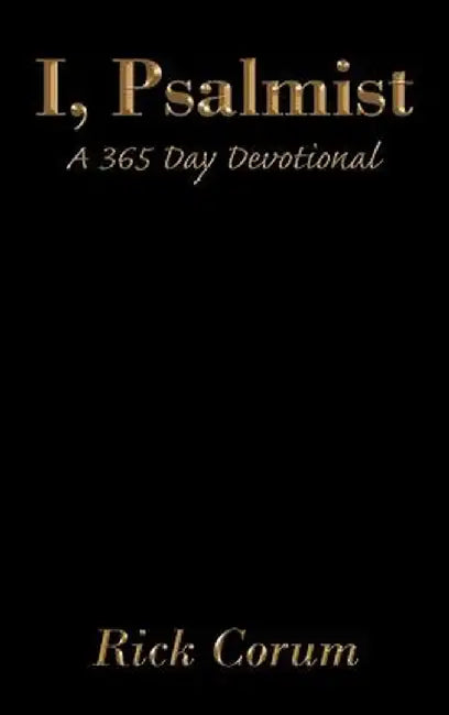 I, Psalmist: A 365 Day Devotional by Rick Corum