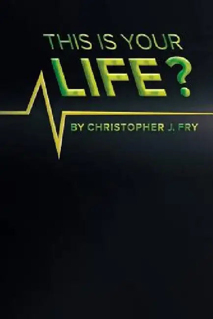 This Is Your Life? by Christopher J. Fry