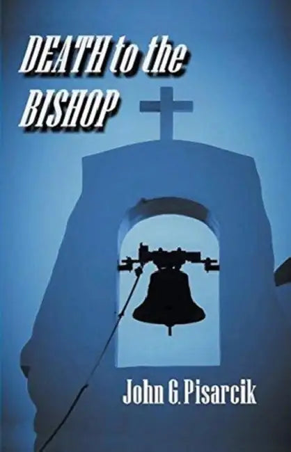 Death to the Bishop by John G. Pisarcik