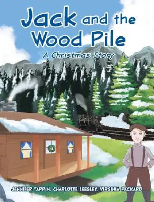 Jack and the Wood Pile: A Christmas Story by Jennifer Tappin