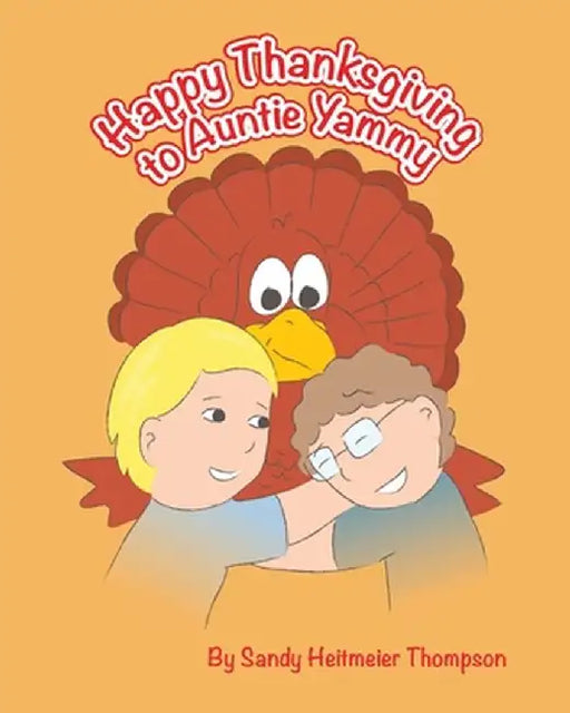 Happy Thanksgiving to Auntie Yammy by Sandra Heitmeier Thompson